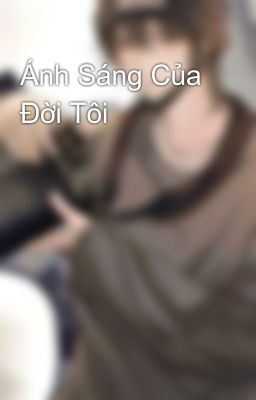 Ánh Sáng Của Đời Tôi