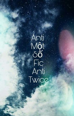 Anti một số fic anti Twice