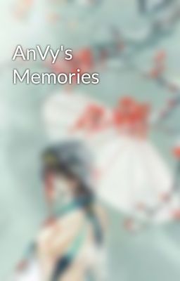 AnVy's Memories