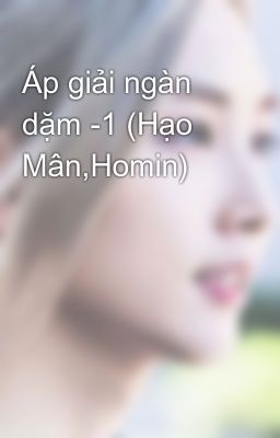 Áp giải ngàn dặm -1 (Hạo Mân,Homin)