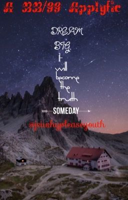 |Applyfic| Dream big, it'll become the truth someday