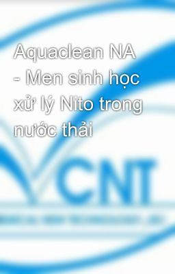 Aquaclean NA - Men sinh học xử lý Nito trong nước thải