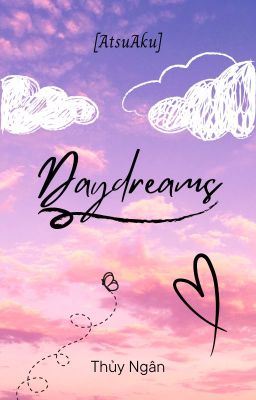 Đọc Truyện [AtsuAku] Daydreams - Truyen2U.Net