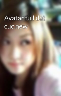 Avatar full dat cuc new