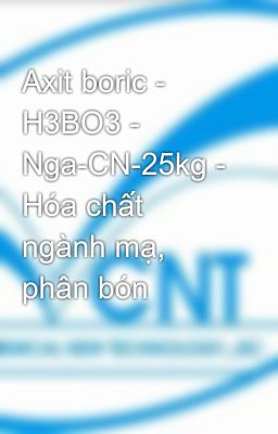 Đọc Truyện Axit boric - H3BO3 - Nga-CN-25kg - Hóa chất ngành mạ, phân bón - Truyen2U.Net