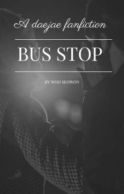 Đọc Truyện [B.A.P][ONE SHOT|DAEJAE] - Bus Stop - Truyen2U.Net