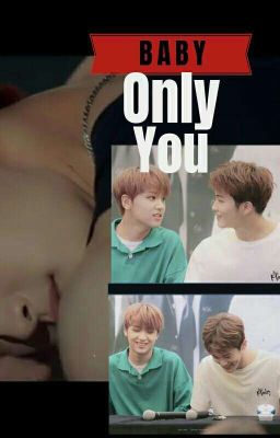 BABY ONLY YOU [Markhyuck FANFIC,HE]