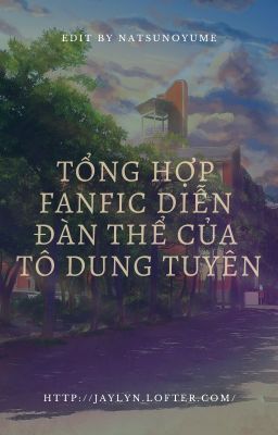 [Bác Chiến] Tổng hợp fanfic diễn đàn thể của Tô Dung Tuyên