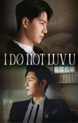 [Bác Chiến - Trans] [18+] I Do Not Luv U