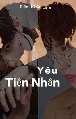 [Bác - Chiến] Yêu Tiện Nhân 