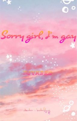 Đọc Truyện [BÁC QUÂN NHẤT TIÊU] Sorry girl, I'm gay - Truyen2U.Net