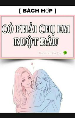 Đọc Truyện [ Bách Hợp ] Có Phải Chị Em Ruột Đâu (+18) [ Full ] - Truyen2U.Net