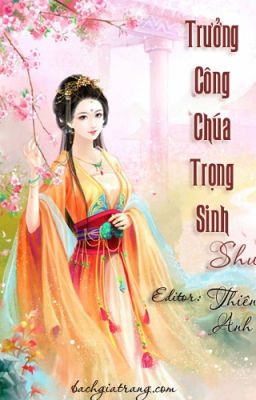 Đọc Truyện [Bách Hợp] [ Edit] Trọng Sinh Chi Trưởng Công Chúa - Shu [CĐ]. - Truyen2U.Net