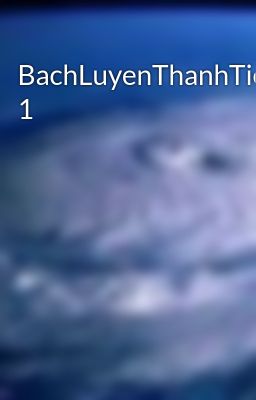 Đọc Truyện BachLuyenThanhTien 1 - Truyen2U.Net