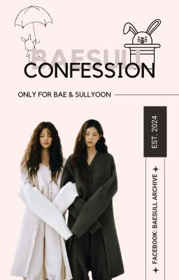 BaeSull Confession - For Bae & Sullyoon