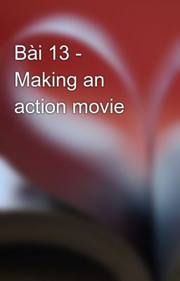 Đọc Truyện Bài 13 - Making an action movie - Truyen2U.Net
