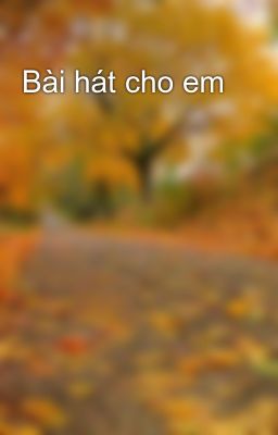 Bài hát cho em