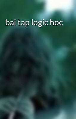 bai tap logic hoc