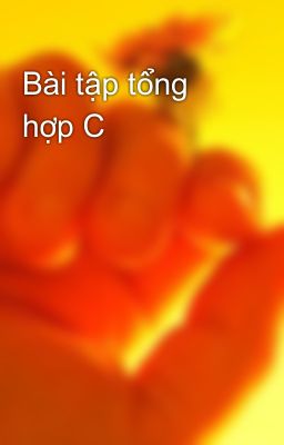 Bài tập tổng hợp C