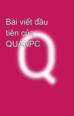 Bài viết đầu tiên của QUANPC