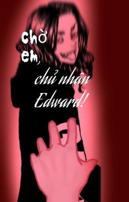 [BajiFuyu] Chờ Em, Chủ Nhân Edward!