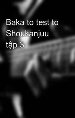 Đọc Truyện Baka to test to Shoukanjuu tập 3 - Truyen2U.Net
