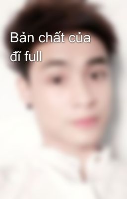 Bản chất của đĩ full