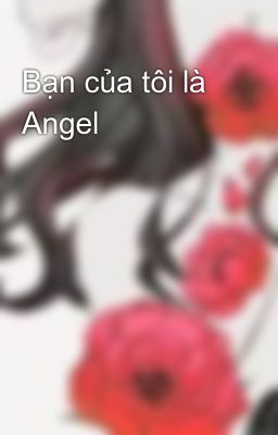 Bạn của tôi là Angel
