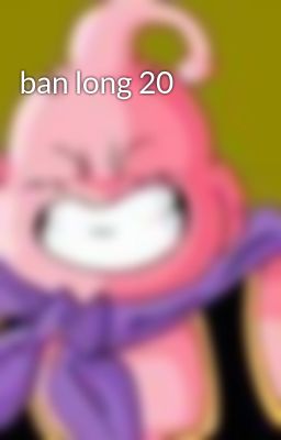 ban long 20