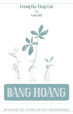 Bàng hoàng - Trọng Hạ Thập Lục