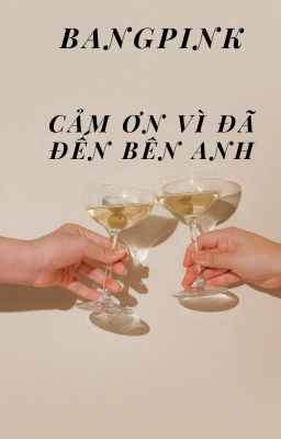 [BangPink] Cảm ơn vì đã đến bên anh