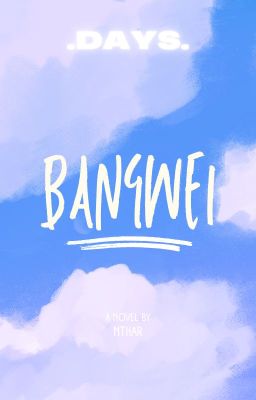 Đọc Truyện [BangWei] Days - Truyen2U.Net