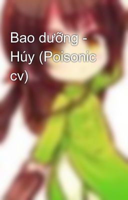 Bao dưỡng - Húy (Poisonic cv)