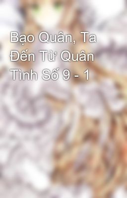 Bạo Quân, Ta Đến Từ Quân Tình Số 9 - 1