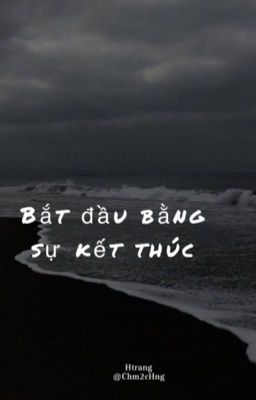 bắt đầu bằng sự kết thúc...