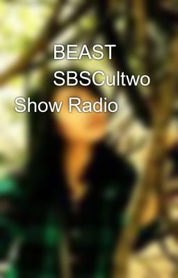 ‪‎BEAST‬ ‪‎SBSCultwo‬ Show Radio