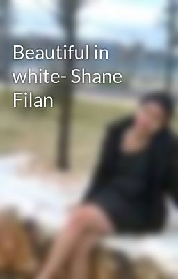 Đọc Truyện Beautiful in white- Shane Filan - Truyen2U.Net