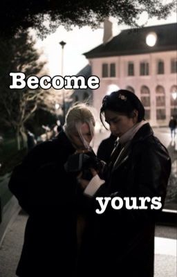 Become Yours-Hyunlix (H+/ABO)