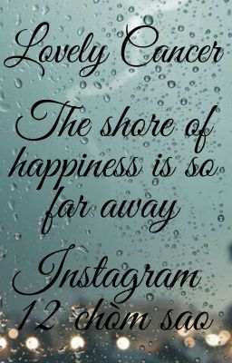 Bến bờ hạnh phúc thật xa xôi ( 12cs, Instagram)
