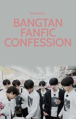 Đọc Truyện BFC -Bangtan Fanfic Confession - Truyen2U.Net