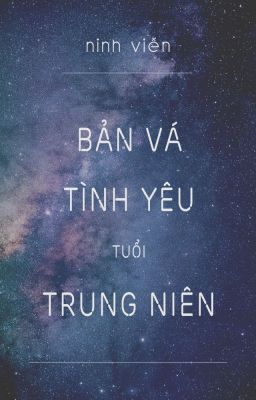 [BH|Edit] Bản Vá Tình Yêu Tuổi Trung Niên - Ninh Viễn