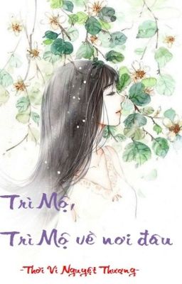 [BH-Edit]Trì Mộ, Trì Mộ về nơi đâu - Thời Vi Nguyệt Thượng