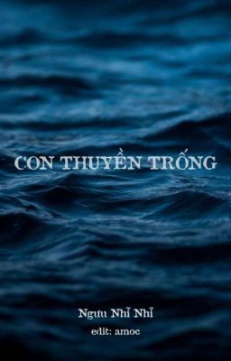 [BH][Editing] Con thuyền trống - Ngưu Nhĩ Nhĩ