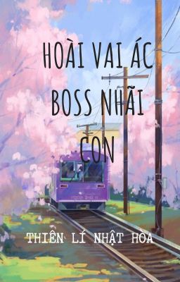 Đọc Truyện [BH]_Hoài vai ác Boss nhãi con ( ABO ) - Thiên Lí Nhật Hòa - Truyen2U.Net
