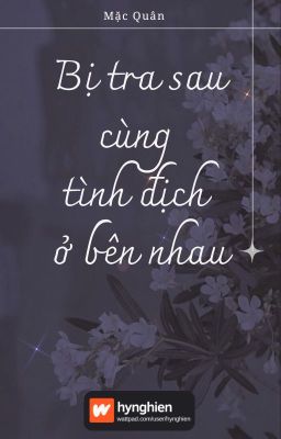 Đọc Truyện [BH][Hoàn] Bị tra sau cùng tình địch ở bên nhau | Mặc Quân - Truyen2U.Net