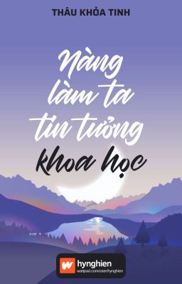 [BH][Hoàn] Nàng làm ta tin tưởng khoa học | Thâu Khỏa Tinh