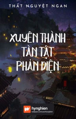 Đọc Truyện [BH][Hoàn] Xuyên Thành Tàn Tật Phản Diện | Thất Nguyệt Ngạn - Truyen2U.Net