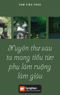 [BH][Hoàn] Xuyên thư sau ta mang tiểu tức phụ làm ruộng làm giàu | Tam Tiếu Trúc