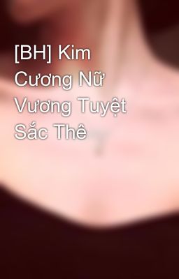 [BH] Kim Cương Nữ Vương Tuyệt Sắc Thê 