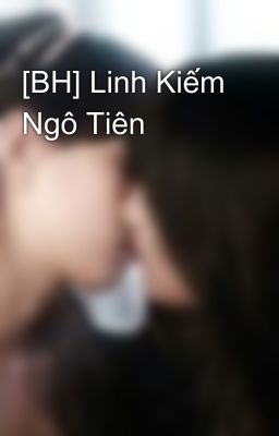 Đọc Truyện [BH] Linh Kiếm Ngô Tiên - Truyen2U.Net